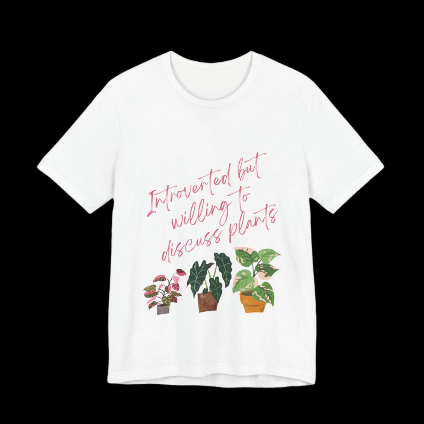 Introverted But Willing To Discuss Plants Tee