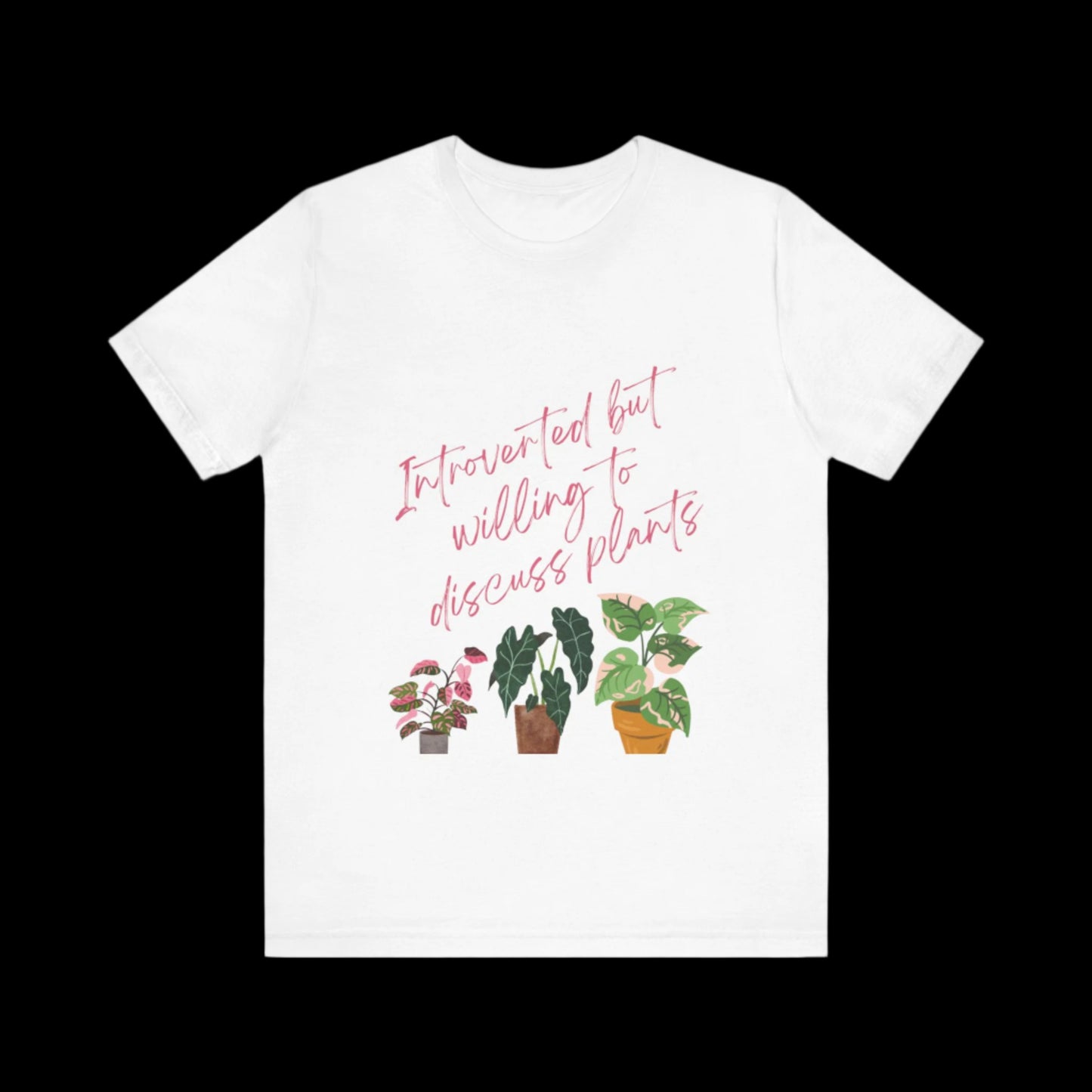 Introverted But Willing To Discuss Plants Tee